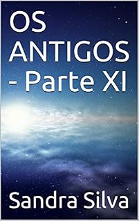 Livro OS ANTIGOS - Parte XI
