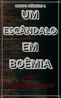 Livro Um Escândalo em Boêmia: Conto Número 1