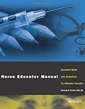 Nurse Educator Manual : Essential Skills and Guidelines for Effective Practice, Avillion, Adrianne E., 1578396239
