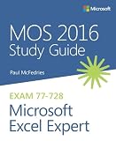 MOS 2016 Study Guide for Microsoft Excel Expert (MOS Study Guide) MOS 2016 Study Guide for Microsoft Excel Expert (MOS Study Guide)