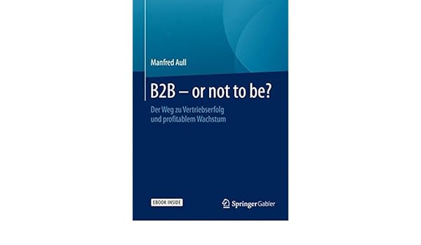 B2b Or Not To Be Der Weg Zu Vertriebserfolg Und - 