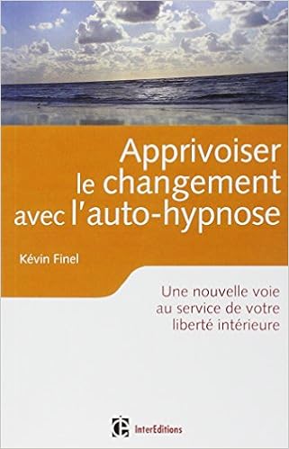 Apprivoiser Le Changement Avec L Auto Hypnose Vers Une Plus Grande Liberte Interieure Epanouissement Finel Kevin 9782729610050 Amazon Com Books