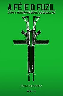 Livro A fé o fuzil: Crime e religião no Brasil do século XXI