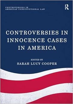 Controversies in Innocence Cases in America (Controversies in American Constitutional Law) Controversies in Innocence Cases in America (Controversies in American Constitutional Law)