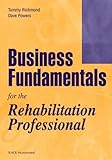 Business Fundamentals for the Rehabilitation Professional, Powers, Dave and Richmond, Tammy, 1556425937