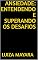 Livro Ansiedade: Entendendo e Superando os Desafios