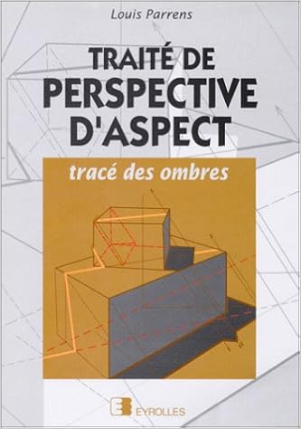 Traité de perspective d'aspect : Tracé des ombres, by Louis Parrens Traité de perspective d'aspect : Tracé des ombres, by Louis Parrens