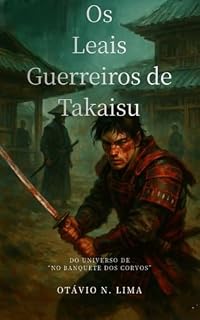 Livro Os Leais Guerreiros de Takaisu (No Banquete dos Corvos)