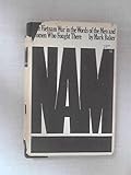 Nam: The Vietnam war in the words of the men and women who fought there