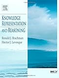 Knowledge Representation and Reasoning (The Morgan Kaufmann Series in Artificial Intelligence) Knowledge Representation and Reasoning (The Morgan Kaufmann Series in Artificial Intelligence)