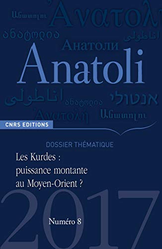 Anatoli - Numero 8 les Kurdes : Puissance Montante au Moyen-Orient ? by Bozarslan Hamit