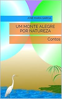 Livro Um Monte Alegre Por Natureza: Contos