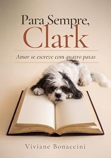 Livro Para Sempre, Clark: Amor se escreve com quatro patas