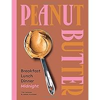 Peanut Butter: Breakfast, Lunch & Dinner