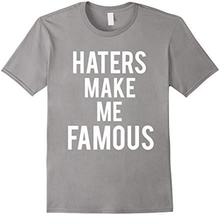 Men's Haters Make Me Famous Funny T-shirt Medium Slate