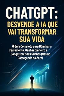 Livro ChatGPT Desvendado: Guia Completo para Renda Extra, Carreira e Autoestima + 2 BÔNUS EXCLUSIVO