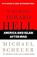 Marching Toward Hell: America and Islam After Iraq