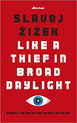 Like A Thief in Broad Daylight - Slavoj Zizek