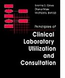 Principles of Clinical Laboratory Utilization and Consultation, Davis, Brenta G. and Bishop, Michael L., 0721669344