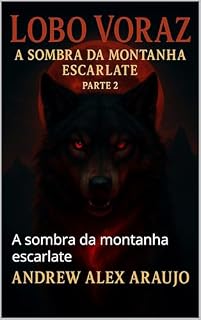 Livro lobo voraz Parte 2: A sombra da montanha escarlarte