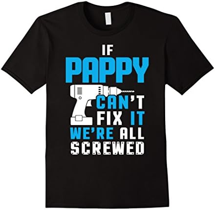 Men's IF PAPPY CAN'T FIX IT WE'RE ALL SCREWED T-shirt XL Black