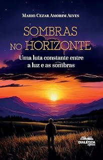 Livro Sombras no Horizonte: Uma luta constante entre a luz e as sombras