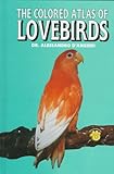 The Colored Atlas of Lovebirds: Agapornis : More Than a Hobby, a Passion! by Alessandro D'Angieri, Rossano D'Angieri