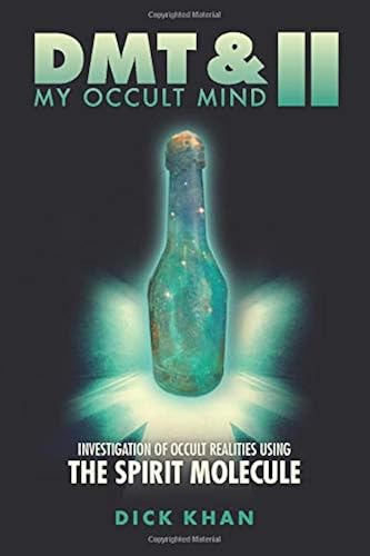Download DMT & My Occult Mind II: Investigation of Occult Realities Using the Spirit Molecule PDF