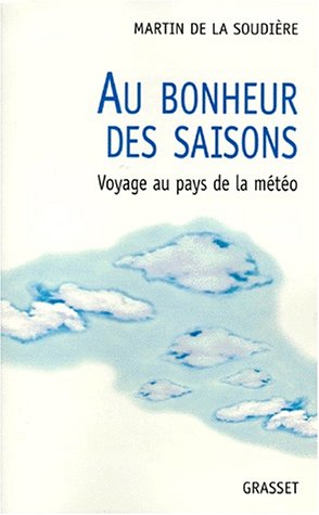 Au bonheur des saisons: Voyage au pays de la météo (French Edition) by Martin de La Soudière (Paperback)