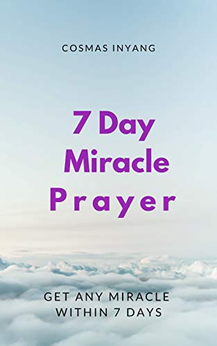 7 Day Miracle Prayer Get Any Miracle Within 7 Days - 