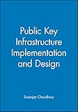 Public Key Infrastructure Implementation and Design