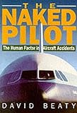 Naked Pilot: The Human Factor in Aircraft Accidents