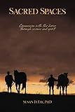 Sacred Spaces: Communion with the horse through science and spirit by Dr Susan D Fay