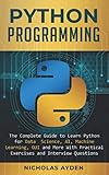Python Programming: The Complete Guide to Learn Python for Data Science, AI, Machine Learning, GUI a by 