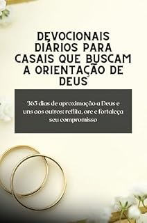 Livro Devocionais diários para casais que buscam a orientação de Deus: 365 dias de aproximação a Deus e uns aos outros: reflita, ore e fortaleça seu compromisso (Série Devocional Pão Diário)