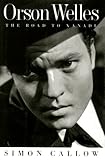 Orson Welles: The Road to Xanadu by Simon Callow