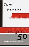 The Project50 (Reinventing Work): Fifty Ways to Transform Every 
