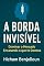 Livro A Borda Invisível: Dominar o Mercado Encarando o que te Domina