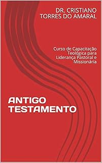 Livro ANTIGO TESTAMENTO: Curso de Capacitação Teológica para Liderança Pastoral e Missionária