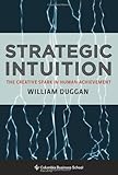 Strategic Intuition: The Creative Spark in Human Achievement (Columbia Business School Publishing) cover