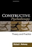 Constructive Psychotherapy: Theory and Practice