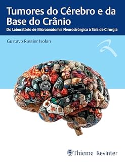Livro Tumores do Cérebro e da Base do Crânio: Do Laboratório de Microanatomia Neurocirúrgica à Sala de Cirurgia
