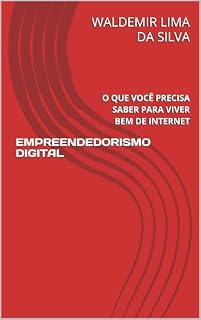Livro EMPREENDEDORISMO DIGITAL: O QUE VOCÊ PRECISA SABER PARA VIVER BEM DE INTERNET