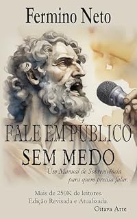 Livro Fale em Público Sem Medo: Manual de sobrevivência para quem precisa falar em público.