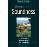Secrets of Soundness: A Manual for Natural Horse and Hoof Care