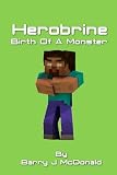 Herobrine Birth Of A Monster (Monster Series) (Volume 1)