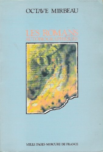 Romans autobiographiques: [Le Calvaire - L'Abbé Jules - Sébastien Roch]