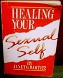Healing Your Sexual Self, Woititz, Janet G., 155874018X