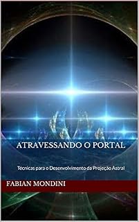 Livro Atravessando o Portal: Técnicas para o Desenvolvimento da Projeção Astral