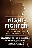 Night Fighter: An Insider's Story of Special Ops from Korea to SEAL Team 6
